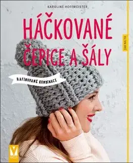 Háčkované čepice a šály - Karoline Hoffmeister