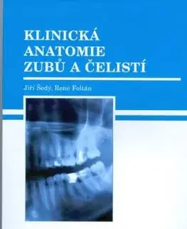 Klinická anatomie zubů a čelistí - Jiří Šedý, René Foltán