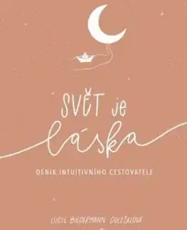 Svět je láska - deník intuitivního cestovatele - Kristýna Janáčková, Lucie Biedermann Doležalová