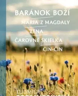 Baránok Boží/Mária z Magdaly/Žena/Čarovné skielka/Čin-Čin - Ľudmila Podjavorinská