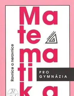 Matematika pro gymnázia - Rovnice a nerovnice