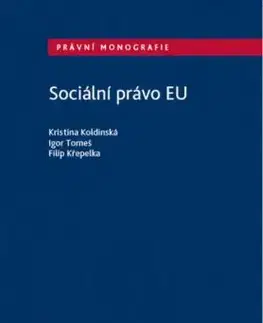 Sociální právo EU - Kristina Koldinská, Igor Tomeš, Filip Křepelka