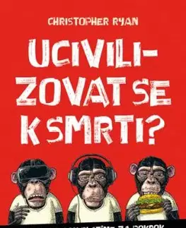 Ucivilizovat se k smrti? - Christopher Ryan