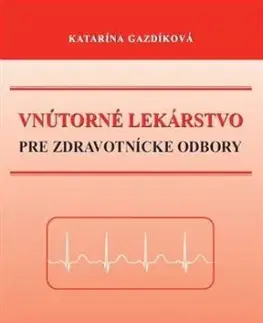 Vnútorné lekárstvo pre zdravotnícke odbory - Katarína Gazdíková