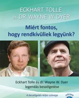 Miért fontos, hogy rendkívüliek legyünk? - Eckhart Tolle, Wayne W. Dyer