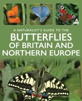 A Naturalist's Guide to the Butterflies of Britain & Northern Europe - Ted Benton