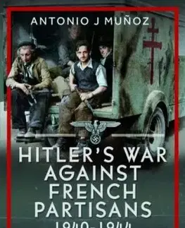 Hitler's War Against the French Resistance - Antonio J Munoz