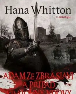 Adam ze Zbraslavi a případ královny vdovy Rejčky - Hana Whitton, Michal Houba