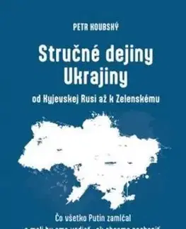 Stručné dejiny Ukrajiny od Kyjevskej Rusi až k Zelenskému - Petr Koubský