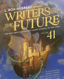 L. Ron Hubbard Presents Writers of the Future Volume 41 - Jody Lynn Nye, Tom Wood, Tim Powers, Sean Williams, Robert J. Sawyer, Randyn C. J. Bartholomew, L. Ron Hubbard, Jr. Seth Atwater