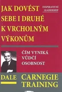 Jak dovést sebe i druhé k vrcholným výkonům - Dale Carnegie