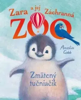 Zara a jej Záchranná ZOO 1: Zmätený tučniačik, 2. vydanie - Amelia Cobb