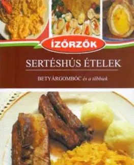 Sertéshús ételek - Ildikó Róka, István Móczár