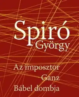 Az imposztor - Ganz - Bábel dombja - György Spiró
