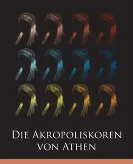 Die Akropoliskoren von Athen - Bianca Larissa Kress