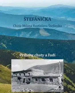 Štefánička - príbehy chaty a ľudí - Urban Peter, Oľga Kaliská, Jozef Pupák