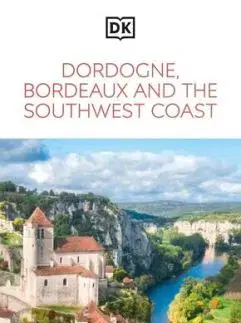 DK Dordogne, Bordeaux and the Southwest Coast