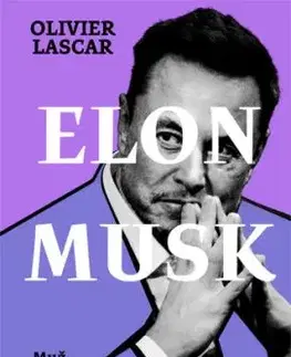 Elon Musk: Muž, který nezná hranic - Olivier Lascar