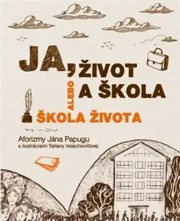 Ja, život a škola alebo Škola života - Ján Papuga