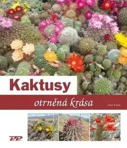 Kaktusy - Otrněná krása - Libor Kunte