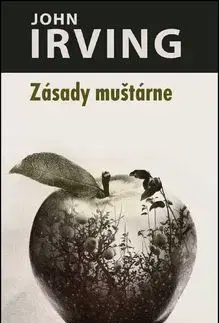 Zásady muštárne - John Irving