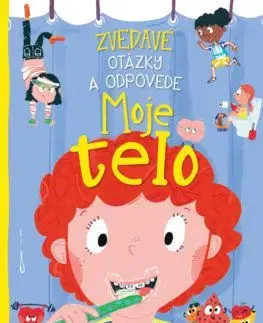 Moje telo - Zvedavé otázky a odpovede - Anne Rooney, Zuzana Šeršenová