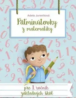 Päťminútovky z matematiky pre 1. ročník ZŠ 2. vydanie - Adela Jureníková