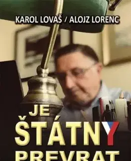 Je štátny prevrat, na víkend domov neprídem - Alojz Lorenc, Karol Lovaš