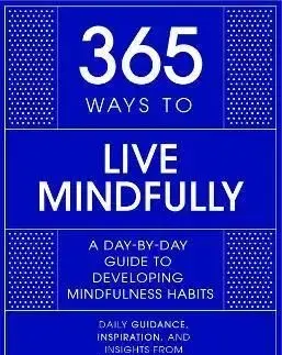 365 Ways to Live Mindfully - Pascale Engelmajer
