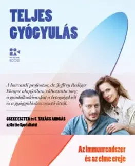 Teljes gyógyulás - Az immunrendszer és az elme ereje - dr. Jeffrey Rediger