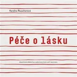 Péče o lásku - Karolina Rauschertová
