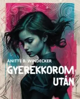 Gyerekkorom után - Anitte B. Windecker