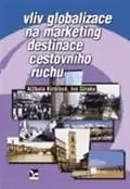 Vliv globalizace na marketing destinace cestovního ruchu - Alžbeta Kiraľová