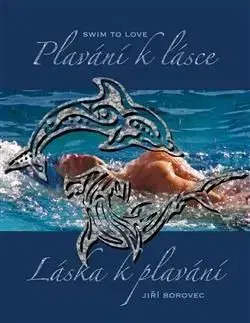 Plavání k lásce, láska k plavání - Jiří Borovec