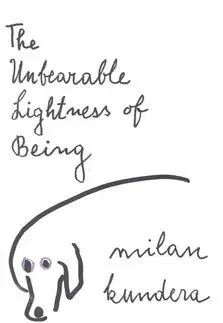 The Unbearable Lightness of Being - Milan Kundera