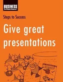 Give Great Presentations (Steps To Success)