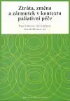 Ztrát, změna a zármutek v kontextu paliativní péče - Pam Firthová