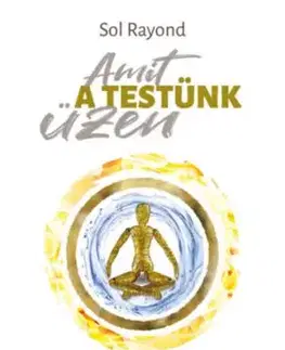 Amit a testünk üzen - Sol Rayond