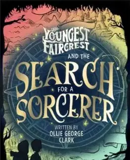 Youngest Faircrest and the Search for a Sorcerer - Ollie George Clark