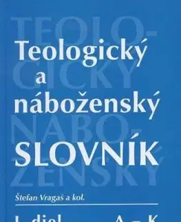 Teologický a náboženský slovník I - A - Štefan Vragaš