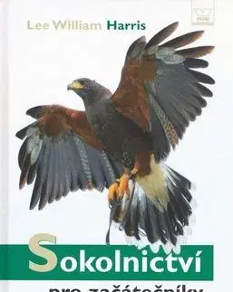 Sokolnictví pro začátečníky - Lee William Harris
