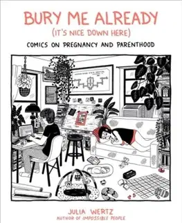Bury Me, Already (It's Nice Down Here) - Julia Wertz