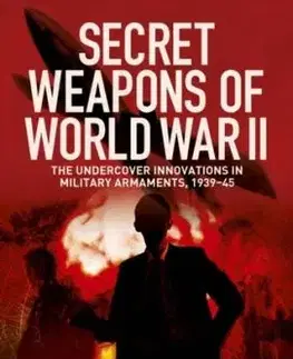 Secret Weapons of World War II - Chris McNab