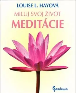 Miluj svoj život Meditácie - Louise L. Hay