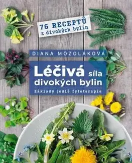 Léčivá síla divokých bylin - Diana Mozoláková