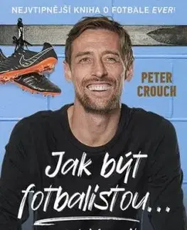 Jak být fotbalistou... a nezbláznit se - Peter Crouch