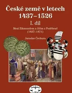 České země v letech 1437-1526 I. díl - Jaroslav Čechura