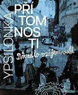 Ypsilonka přítomnosti aneb Divadlo vzájemnosti - Jan Schmid