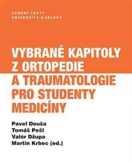 Vybrané kapitoly z ortopedie a traumatologie pro studenty medicíny - Pavel Douša