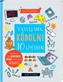 Tanulj meg kódolni 10 lépésben! - Sean McManus